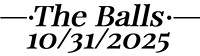 The Balls 10-31-2025